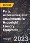2023 Global Forecast for Parts, Accessories, and Attachments for Household Laundry Equipment (Sold Separately) (2024-2029 Outlook) - Manufacturing & Markets Report - Product Thumbnail Image