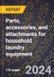 2023 Global Forecast for Parts, Accessories, and Attachments for Household Laundry Equipment (Sold Separately) (2024-2029 Outlook) - Manufacturing & Markets Report - Product Thumbnail Image