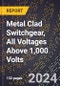 2024 Global Forecast for Metal Clad Switchgear (using Power Circuit Breakers), All Voltages Above 1,000 Volts (2025-2030 Outlook)-Manufacturing & Markets Report - Product Image