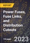 2023 Global Forecast for Power Fuses, Fuse Links, and Distribution Cutouts (2024-2029 Outlook) - Manufacturing & Markets Report - Product Thumbnail Image