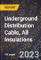 2023 Global Forecast for Underground Distribution Cable (UD, URD), All Insulations (2024-2029 Outlook) - Manufacturing & Markets Report - Product Thumbnail Image