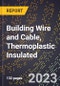 2023 Global Forecast for Building Wire and Cable, Thermoplastic Insulated (2024-2029 Outlook) - Manufacturing & Markets Report - Product Thumbnail Image
