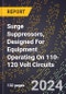 2023 Global Forecast for Surge Suppressors, Designed for Equipment Operating On 110-120 Volt Circuits (2024-2029 Outlook) - Manufacturing & Markets Report - Product Thumbnail Image