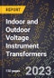 2023 Global Forecast for Indoor and Outdoor Voltage Instrument Transformers (2024-2029 Outlook) - Manufacturing & Markets Report - Product Thumbnail Image