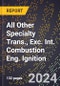 2024 Global Forecast for All Other Specialty Trans., Exc. Int. Combustion Eng. Ignition (2025-2030 Outlook)-Manufacturing & Markets Report - Product Thumbnail Image