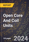 2024 Global Forecast for Open Core and Coil Units (250 VA and Under) (2025-2030 Outlook)-Manufacturing & Markets Report- Product Image