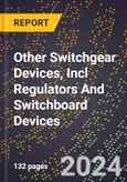 2024 Global Forecast for Other Switchgear Devices, Incl Regulators and Switchboard Devices (for Sale Separately) (2025-2030 Outlook)-Manufacturing & Markets Report- Product Image