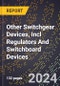 2024 Global Forecast for Other Switchgear Devices, Incl Regulators and Switchboard Devices (for Sale Separately) (2025-2030 Outlook)-Manufacturing & Markets Report - Product Image