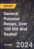 2023 Global Forecast for General Purpose Relays, Over 100 MV and Sealed (2024-2029 Outlook) - Manufacturing & Markets Report- Product Image