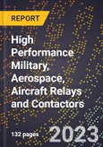 2023 Global Forecast for High Performance Military, Aerospace, Aircraft Relays and Contactors (2024-2029 Outlook) - Manufacturing & Markets Report- Product Image