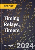 2023 Global Forecast for Timing Relays, Timers (2024-2029 Outlook) - Manufacturing & Markets Report- Product Image