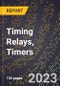 2023 Global Forecast for Timing Relays, Timers (2024-2029 Outlook) - Manufacturing & Markets Report - Product Thumbnail Image