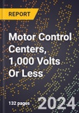 2024 Global Forecast for Motor Control Centers, 1,000 Volts Or Less (2025-2030 Outlook)-Manufacturing & Markets Report- Product Image