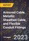 2023 Global Forecast for Armored Cable, Metallic Sheathed Cable, and Flexible Conduit Fittings (2024-2029 Outlook) - Manufacturing & Markets Report - Product Thumbnail Image