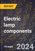 2023 Global Forecast for Electric Lamp (Bulbs and Tubes) Components (including Bases, Supports, Lead-Ins, Etc.) (2024-2029 Outlook) - Manufacturing & Markets Report- Product Image