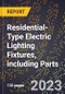 2023 Global Forecast for Residential-Type Electric Lighting Fixtures (Excluding Portable), including Parts (2024-2029 Outlook) - Manufacturing & Markets Report - Product Thumbnail Image