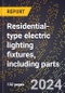 2023 Global Forecast for Residential-Type Electric Lighting Fixtures (Excluding Portable), including Parts (2024-2029 Outlook) - Manufacturing & Markets Report - Product Thumbnail Image