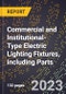 2023 Global Forecast for Commercial and Institutional-Type Electric Lighting Fixtures, including Parts (2024-2029 Outlook) - Manufacturing & Markets Report - Product Thumbnail Image