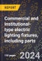 2023 Global Forecast for Commercial and Institutional-Type Electric Lighting Fixtures, including Parts (2024-2029 Outlook) - Manufacturing & Markets Report - Product Thumbnail Image