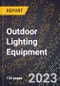 2023 Global Forecast for Outdoor Lighting Equipment (including Parts and Accessories) (2024-2029 Outlook) - Manufacturing & Markets Report - Product Image