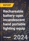 2023 Global Forecast for Rechareable Battery-Oper. Incandescent Hand Portable Lighting Equip. (2024-2029 Outlook) - Manufacturing & Markets Report - Product Thumbnail Image