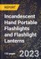 2023 Global Forecast for Incandescent Hand Portable Flashlights and Flashlight Lanterns (2024-2029 Outlook) - Manufacturing & Markets Report - Product Thumbnail Image