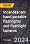 2023 Global Forecast for Incandescent Hand Portable Flashlights and Flashlight Lanterns (2024-2029 Outlook) - Manufacturing & Markets Report - Product Thumbnail Image