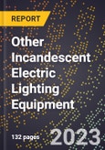 2023 Global Forecast for Other Incandescent Electric Lighting Equipment (including Marine Markers and Beacons) (2024-2029 Outlook) - Manufacturing & Markets Report- Product Image