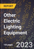 2023 Global Forecast for Other Electric Lighting Equipment (including Health Lamp Fixtures) (2024-2029 Outlook) - Manufacturing & Markets Report- Product Image
