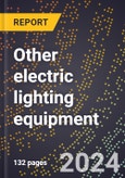 2023 Global Forecast for Other Electric Lighting Equipment (including Health Lamp Fixtures) (2024-2029 Outlook) - Manufacturing & Markets Report- Product Image