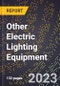 2023 Global Forecast for Other Electric Lighting Equipment (including Health Lamp Fixtures) (2024-2029 Outlook) - Manufacturing & Markets Report - Product Image