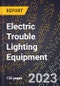 2023 Global Forecast for Electric Trouble Lighting Equipment (2024-2029 Outlook) - Manufacturing & Markets Report - Product Thumbnail Image