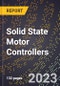 2023 Global Forecast for Solid State Motor Controllers (All Voltages) (2024-2029 Outlook) - Manufacturing & Markets Report - Product Thumbnail Image