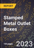 2023 Global Forecast for Stamped Metal Outlet Boxes (2024-2029 Outlook) - Manufacturing & Markets Report- Product Image