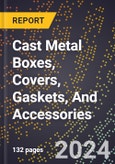 2024 Global Forecast for Cast Metal Boxes, Covers, Gaskets, and Accessories (2025-2030 Outlook)-Manufacturing & Markets Report- Product Image