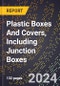 2023 Global Forecast for Plastic Boxes and Covers, including Junction Boxes (2024-2029 Outlook) - Manufacturing & Markets Report - Product Thumbnail Image