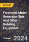 2023 Global Forecast for Fractional Motor Generator Sets and Other Rotating Equipment (including Hermetics) (2024-2029 Outlook) - Manufacturing & Markets Report - Product Thumbnail Image