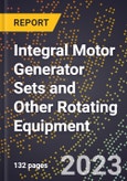 2023 Global Forecast for Integral Motor Generator Sets and Other Rotating Equipment (including Hermetics) (2024-2029 Outlook) - Manufacturing & Markets Report- Product Image