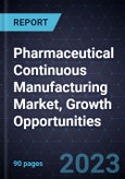 Pharmaceutical Continuous Manufacturing Market, Growth Opportunities- Product Image
