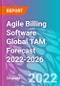 Agile Billing Software Global TAM Forecast 2022-2026 - Product Thumbnail Image