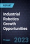 Industrial Robotics Growth Opportunities - Product Thumbnail Image