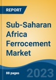 Sub-Saharan Africa Ferrocement Market By Application (Agriculture, Water Supply & Sanitation, Rural Energy, Housing, Marine, Others), By Manufacturing Process (Centrifuging, Guniting, Semi Mechanized, Hand Plastering), By Country, Competition Forecast & Opportunities, 2018-2028- Product Image