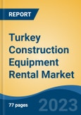 Turkey Construction Equipment Rental Market Segmented By Equipment Type (Wheel Loader, Crane, Excavator, Bulldozer, Diesel Genset, Motor Grader and Telescopic Handler, Others), By Region, Competition Forecast and Opportunities, 2017-2027- Product Image