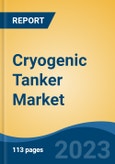 Cryogenic Tanker Market - Global Industry Size, Share, Trends, Opportunity, and Forecast, 2017-2027 Segmented By Raw Material (Stainless Steel, Aluminum, Nickel Alloy), By Liquid, By Application, By End User, By Region- Product Image