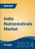 India Nutraceuticals Market, Competition, Forecast and Opportunities, 2018-2028- Product Image