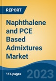 Naphthalene and PCE Based Admixtures Market- Global Industry Size, Share, Trends, Opportunity, and Forecast, 2018-2028 Segmented By Type (Polycarboxylate Ether, Sulphonated Naphthalene Formaldehyde (SNF), Sulphonated Melamine Formaldehyde (SMF)), By Application, By Region- Product Image