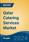 Qatar Catering Services Market By Service Type, By End User (Oil & Gas, Hospitality, Healthcare, In-flight, Education, Corporates and Others (Holy Sites, Industries, Events, Railways, Defense, etc.), By Region, Competition Forecast & Opportunities, 2027 - Product Image