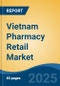 Vietnam Pharmacy Retail Market By Market Structure, By Product Type (Over-the-Counter Products, Prescribed Drugs, Non-Pharmaceutical Products, Medical Equipment), By Therapeutic Area, By Drug Type, By Pharmacy Location, By Region, Competition Forecast & Opportunities, 2027 - Product Thumbnail Image