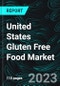 United States Gluten Free Food Market, Size, Forecast 2023-2028, Industry Trends, Growth, Impact of Inflation, Opportunity Company Analysis - Product Image