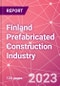 Finland Prefabricated Construction Industry Business and Investment Opportunities Databook - 100+ KPIs, Market Size & Forecast by End Markets, Precast Products, and Precast Materials - Q2 2023 Update - Product Thumbnail Image